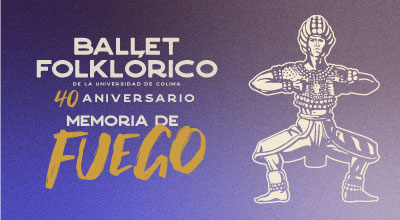 Temporada 2023 - Memoria de fuego - Ballet Folklórico de la Universidad de Colima
