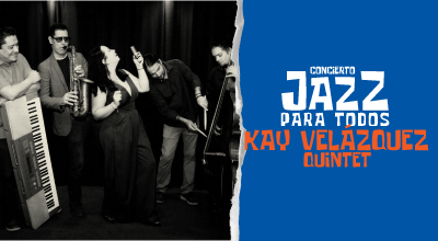 Concierto - Jazz para todos - Kay Velázquez Quintet