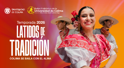 Danza - Latidos de tradición, Temporada 2026 - Ballet Folklórico de la Universidad de Colima     