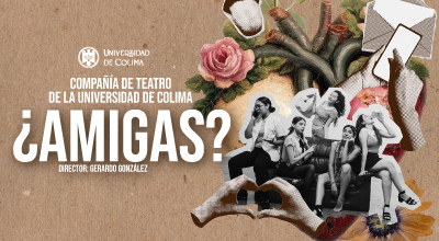 Teatro - ¿Amigas? - Compañía de Teatro de la Universidad de Colima 