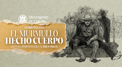 Literatura -  Pedro Páramo, el murmullo hecho cuerpo - Lectura performática a 3 voces